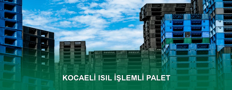 Kocaeli Isıl İşlem Görmüş Palet İmalatı