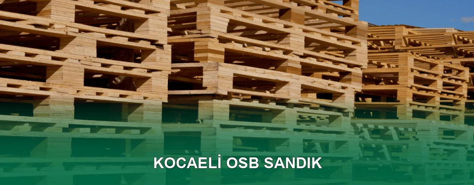 Kocaeli OSB Sandık İmalatı